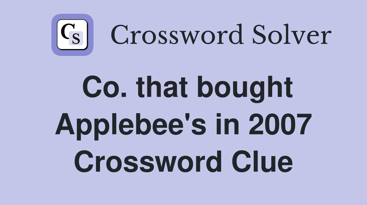Co. that bought Applebee's in 2007 Crossword Clue