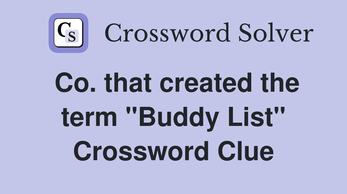 Co. that created the term "Buddy List" Crossword Clue