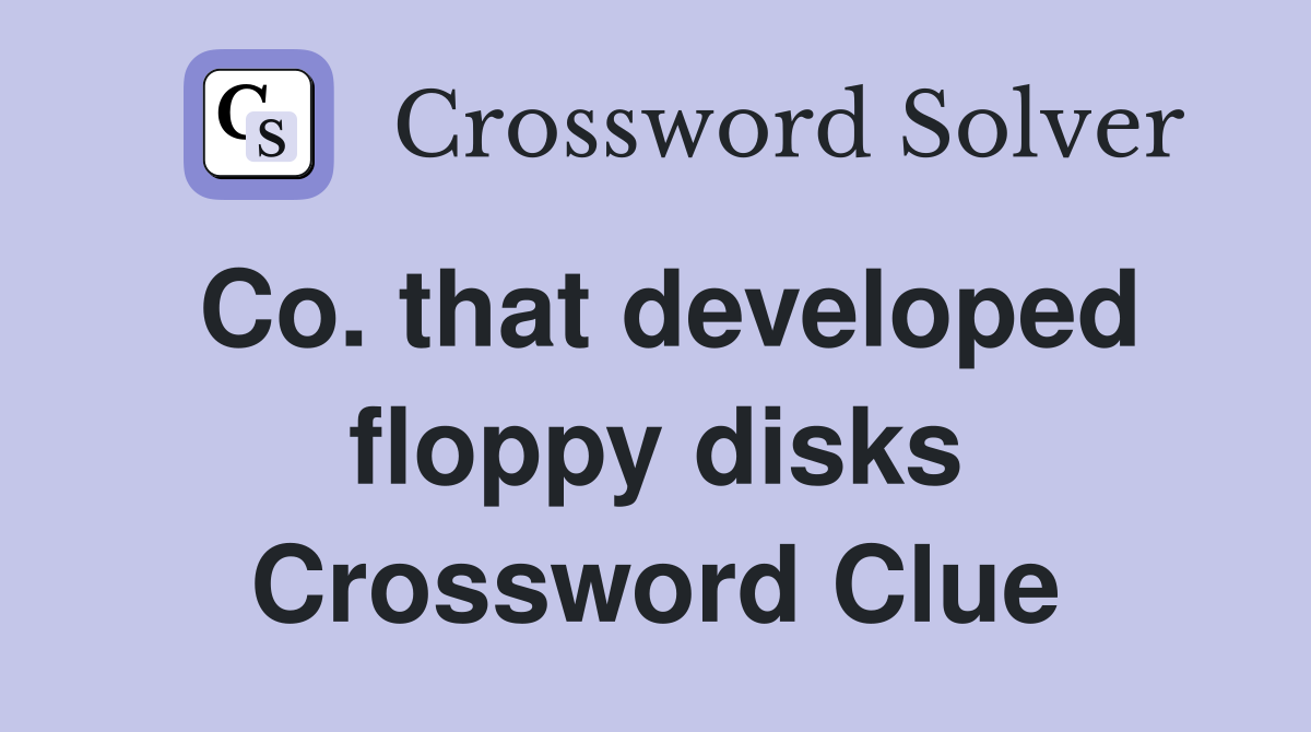 Co. that developed floppy disks Crossword Clue