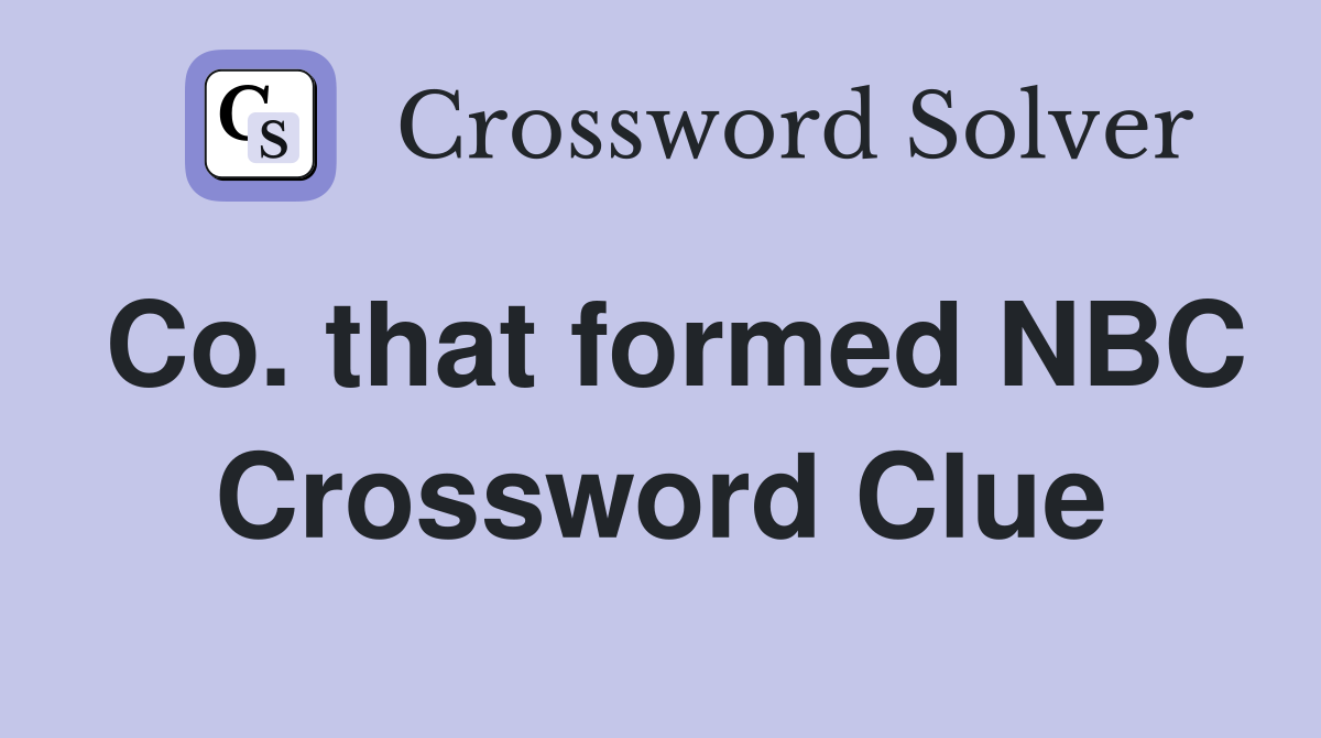 Co. that formed NBC Crossword Clue