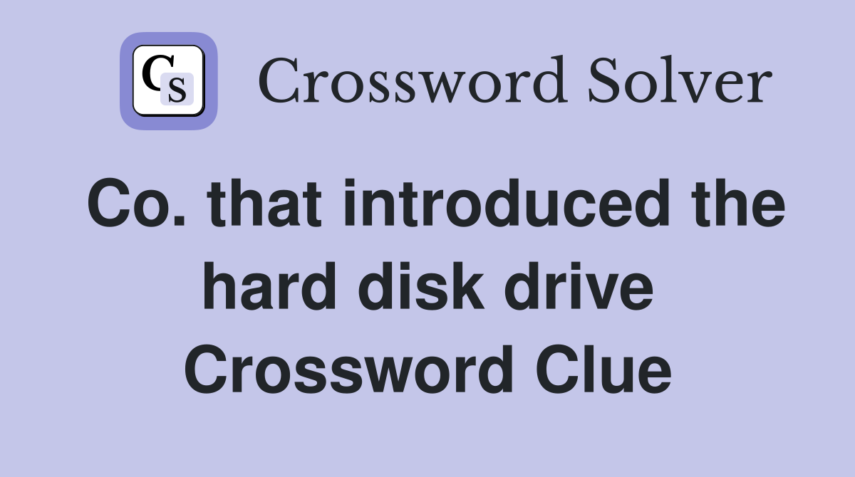 Co. that introduced the hard disk drive Crossword Clue