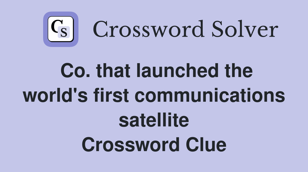 Co that launched the world #39 s first communications satellite