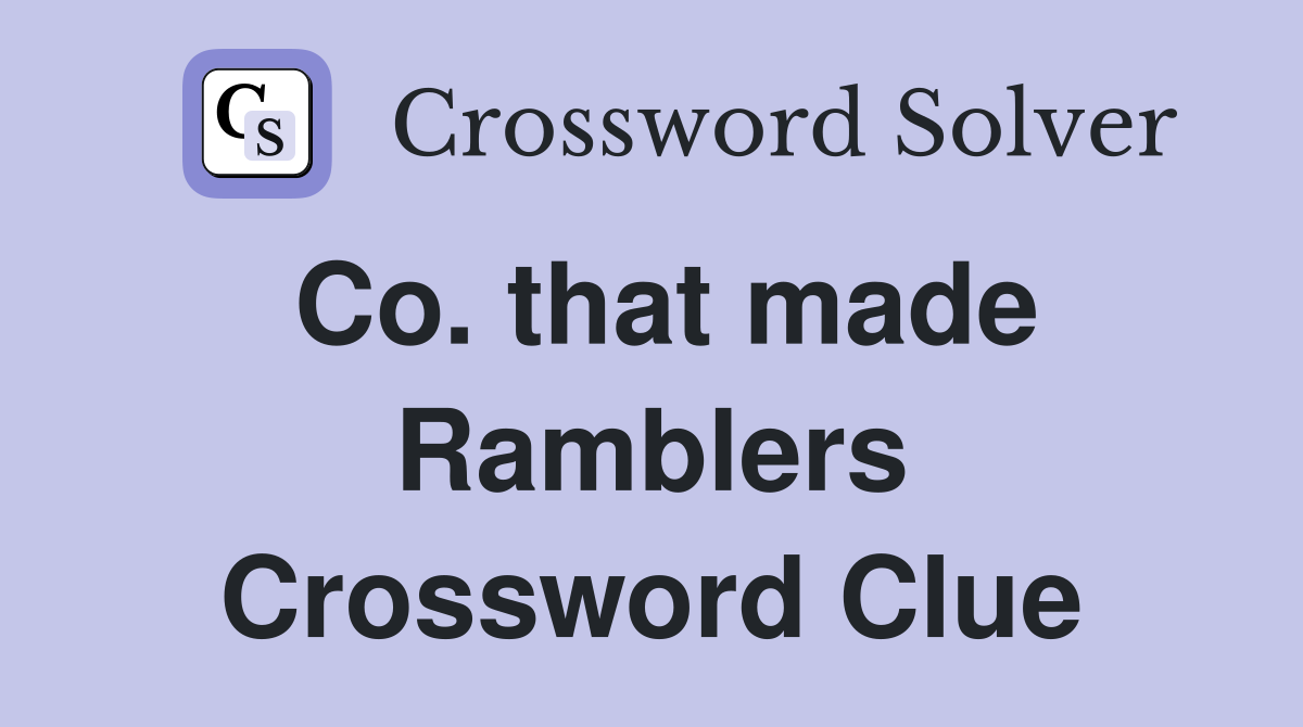 Co. that made Ramblers Crossword Clue