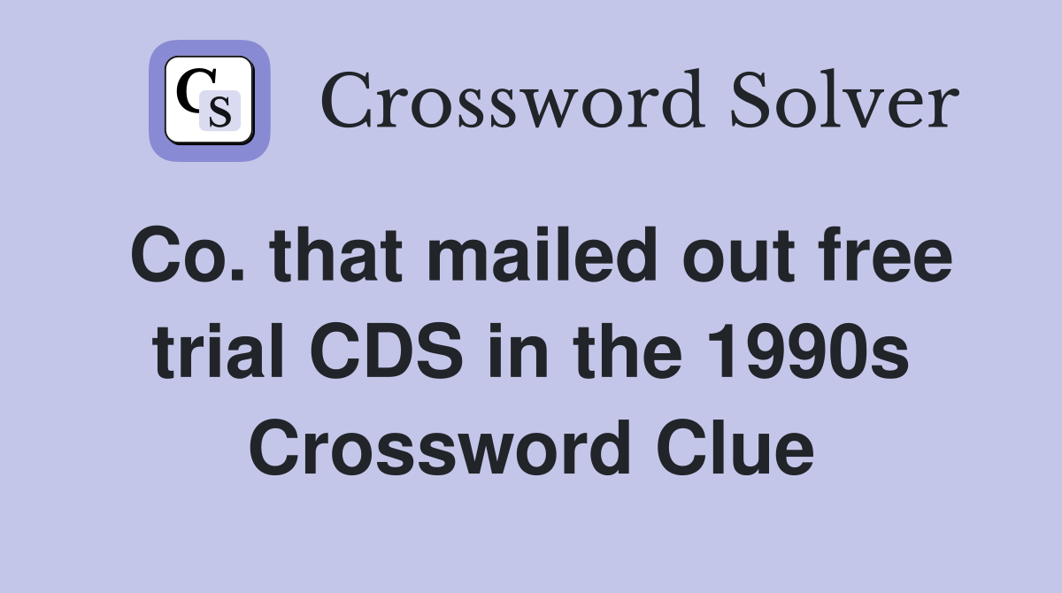 Co. that mailed out free trial CDS in the 1990s Crossword Clue