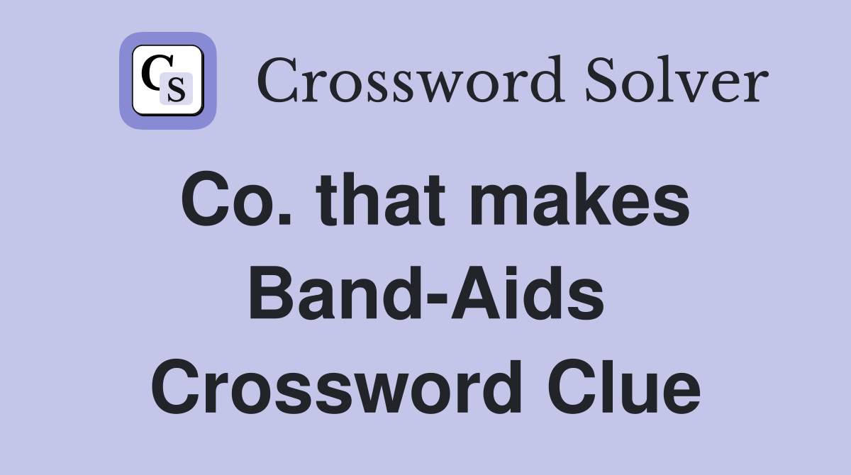 Co. that makes Band-Aids Crossword Clue