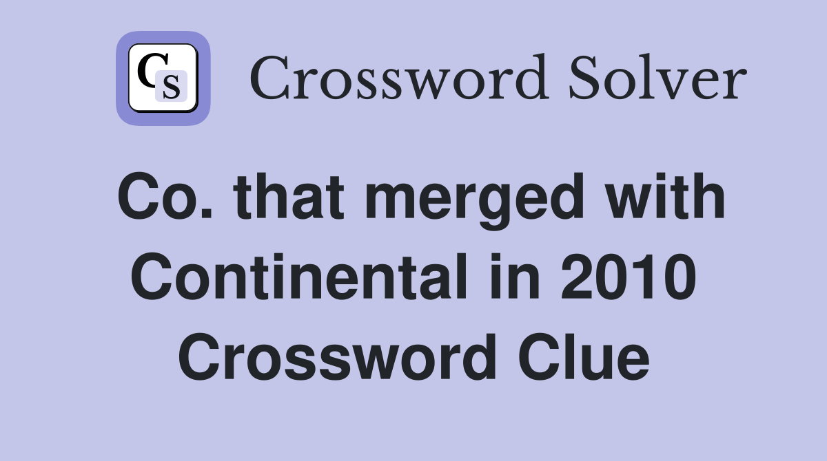 Co. that merged with Continental in 2010 Crossword Clue