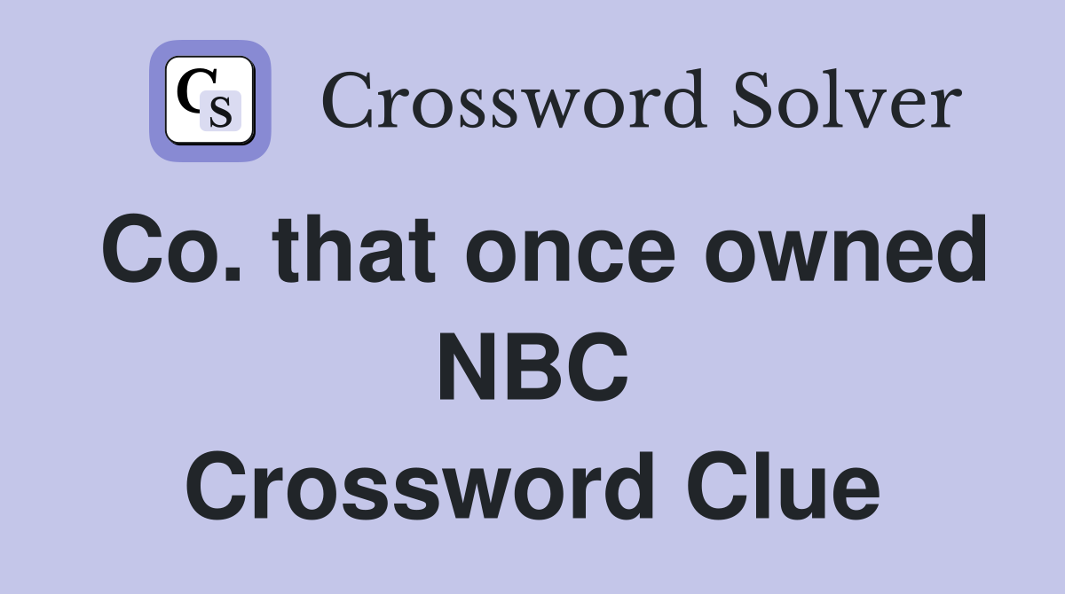 Co. that once owned NBC Crossword Clue