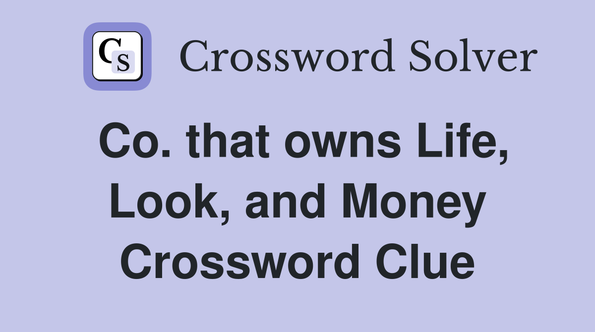 Co. that owns Life, Look, and Money Crossword Clue