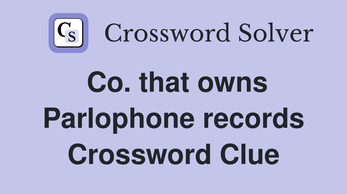 Co. that owns Parlophone records Crossword Clue