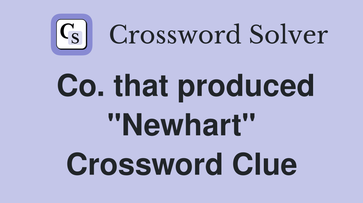 Co. that produced "Newhart" Crossword Clue