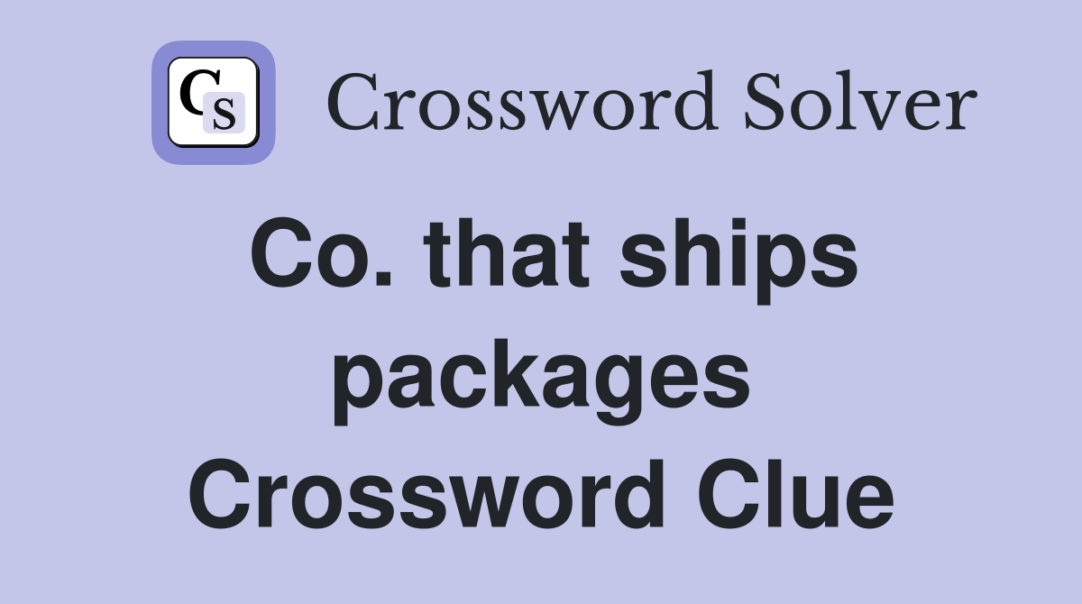 Co. that ships packages Crossword Clue