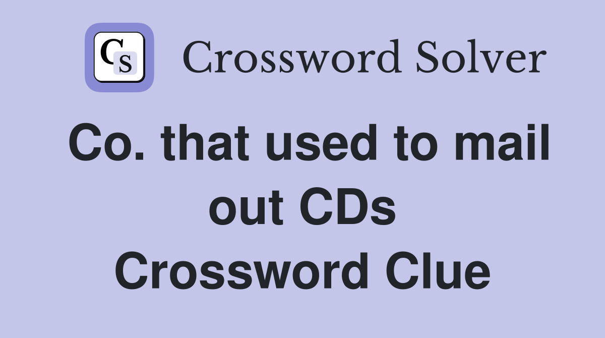 Co. that used to mail out CDs Crossword Clue