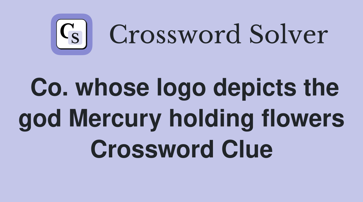 Co. whose logo depicts the god Mercury holding flowers Crossword Clue