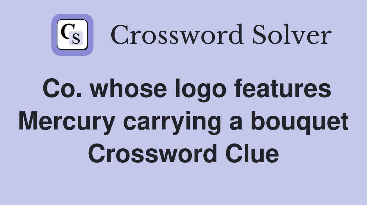 Co. whose logo features Mercury carrying a bouquet Crossword Clue