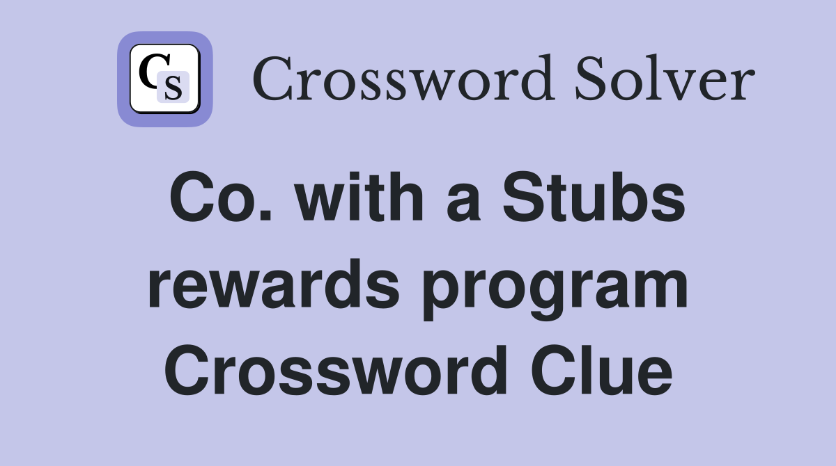 Co. with a Stubs rewards program Crossword Clue