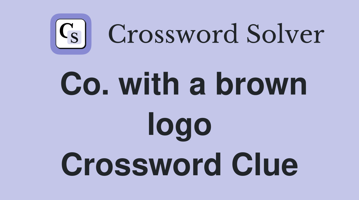 Co. with a brown logo Crossword Clue