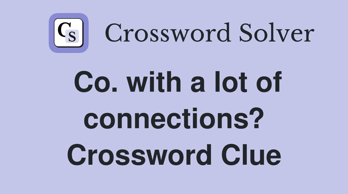 Co. with a lot of connections? Crossword Clue