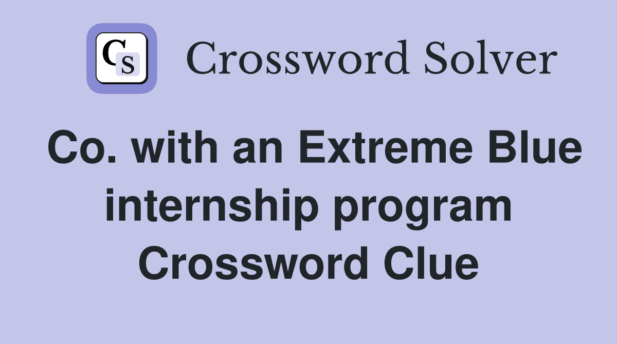 Co. with an Extreme Blue internship program Crossword Clue