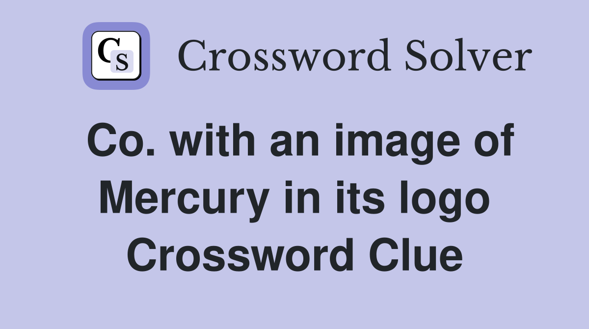 Co. with an image of Mercury in its logo Crossword Clue