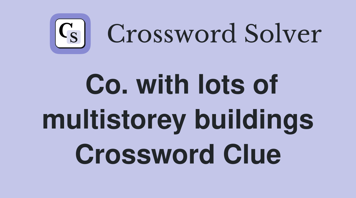 Co. with lots of multistorey buildings Crossword Clue