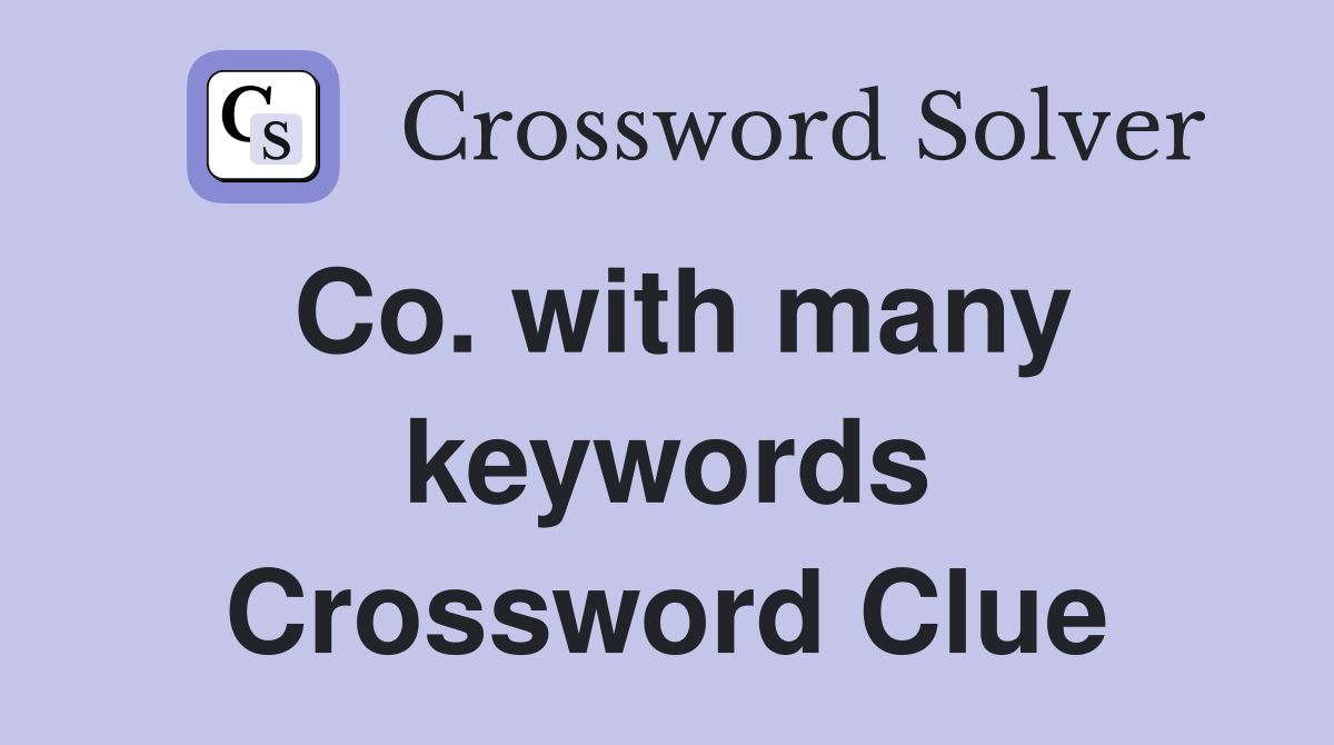 Co. with many keywords Crossword Clue