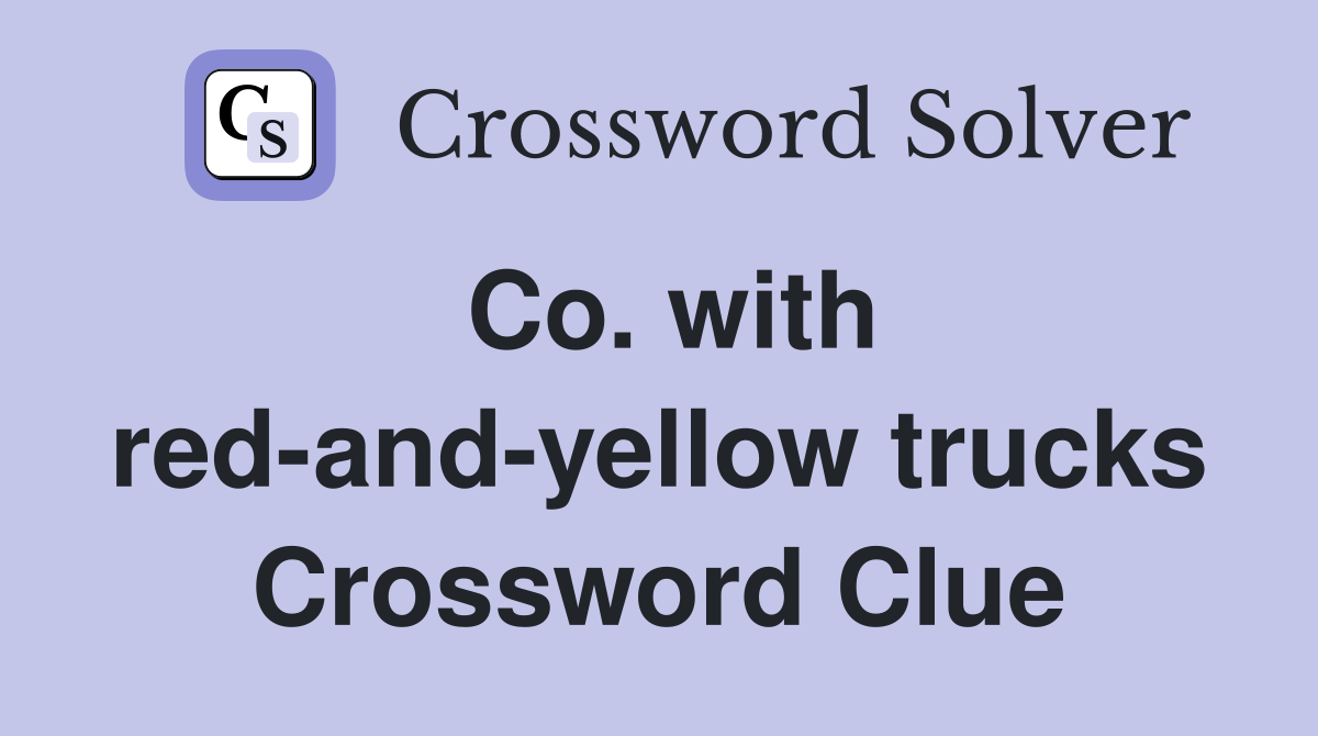 Co. with red-and-yellow trucks Crossword Clue