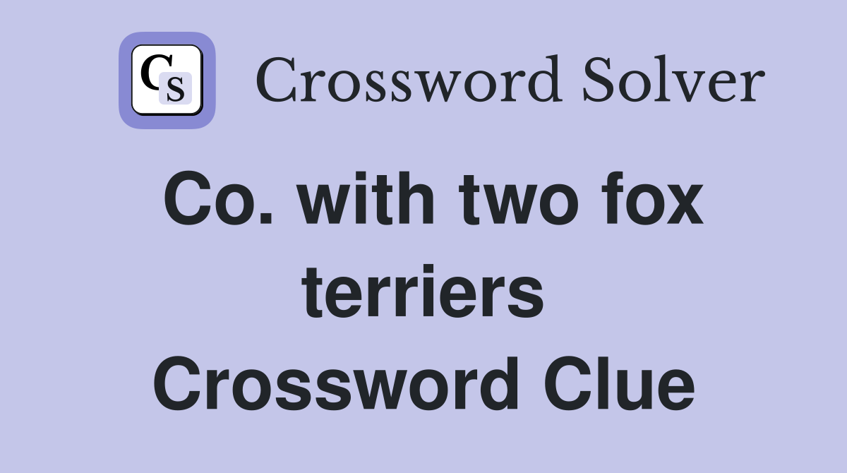 Co. with two fox terriers Crossword Clue