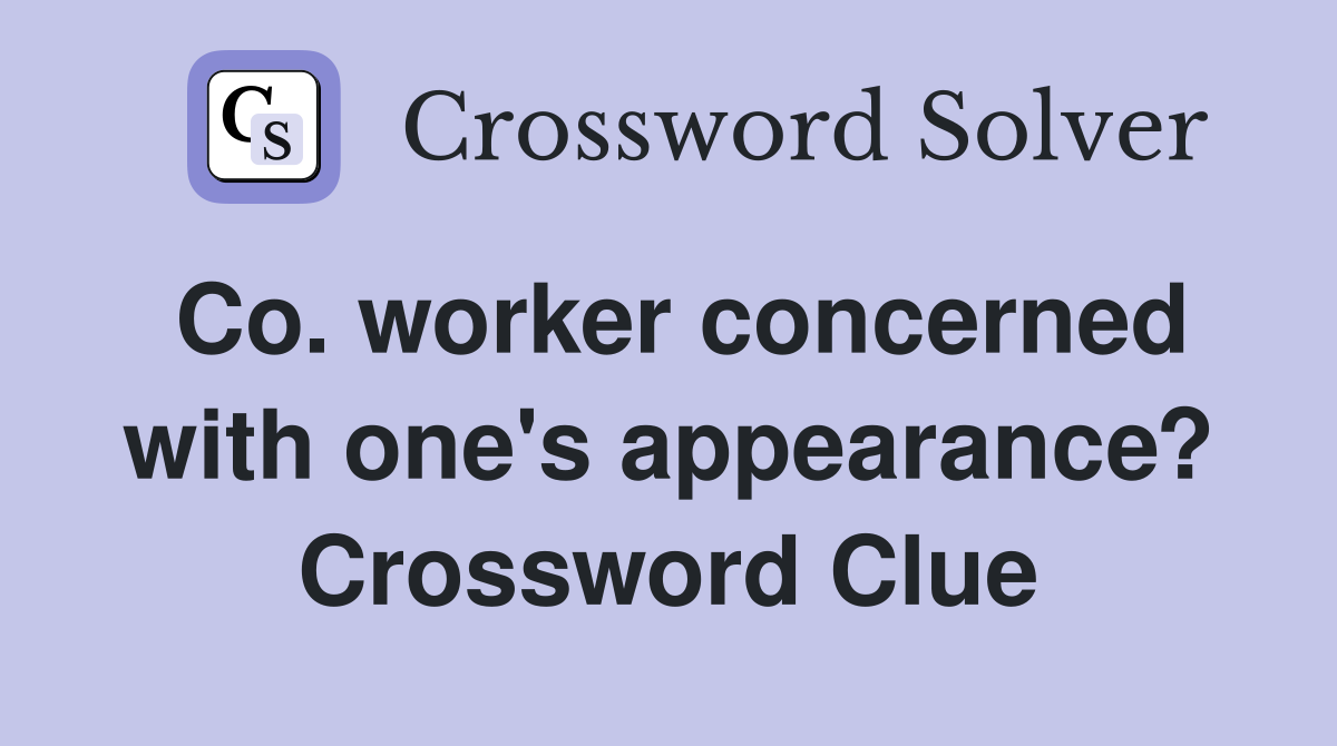 Co. worker concerned with one's appearance? Crossword Clue