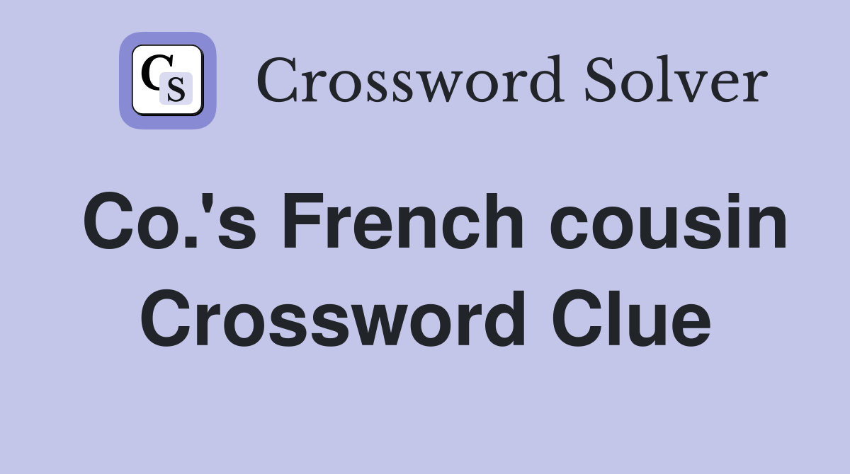 Co.'s French cousin Crossword Clue