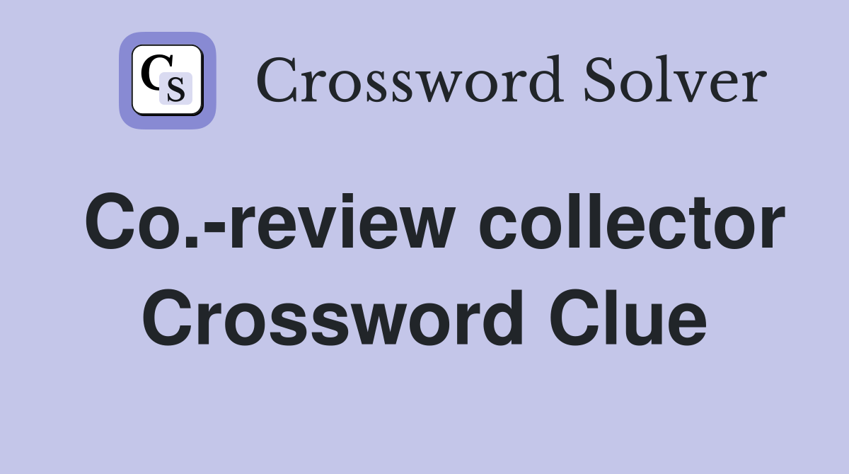 Co.-review collector Crossword Clue