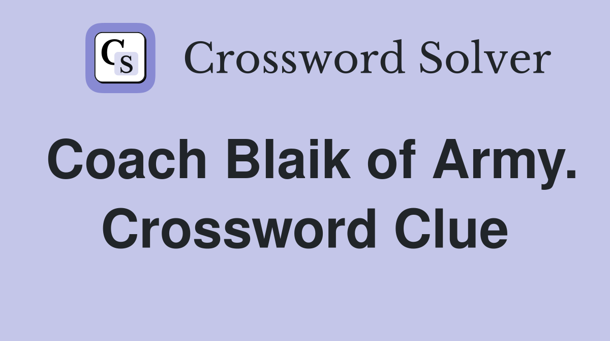 Coach Blaik of Army. Crossword Clue