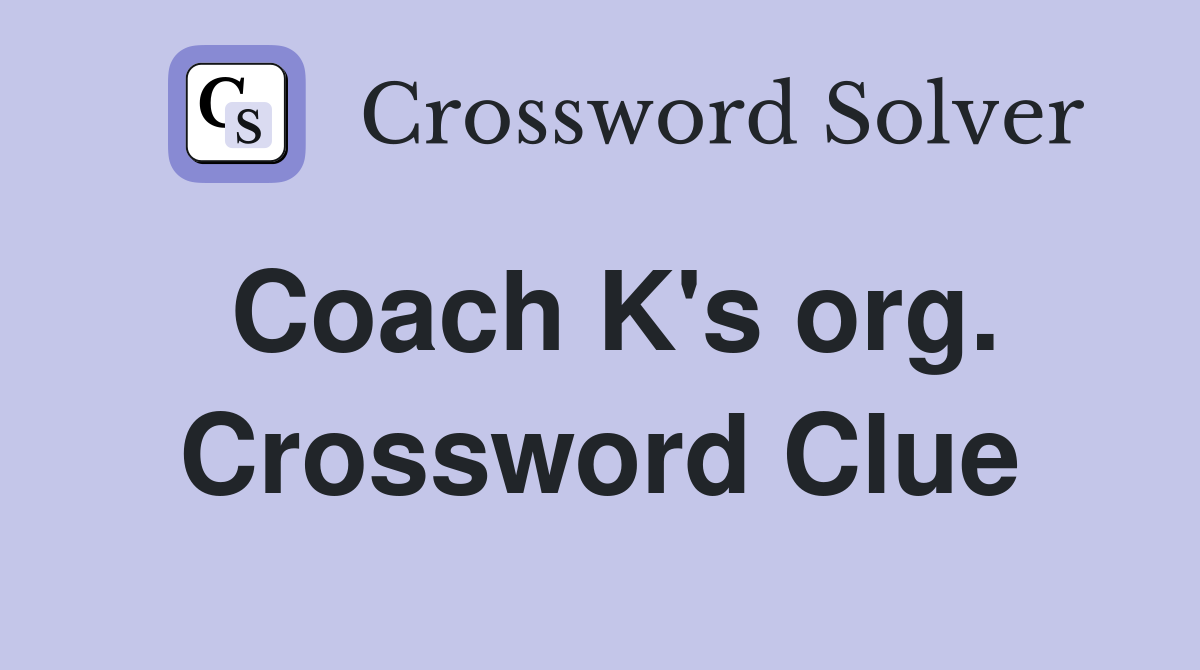 Coach K's org. Crossword Clue