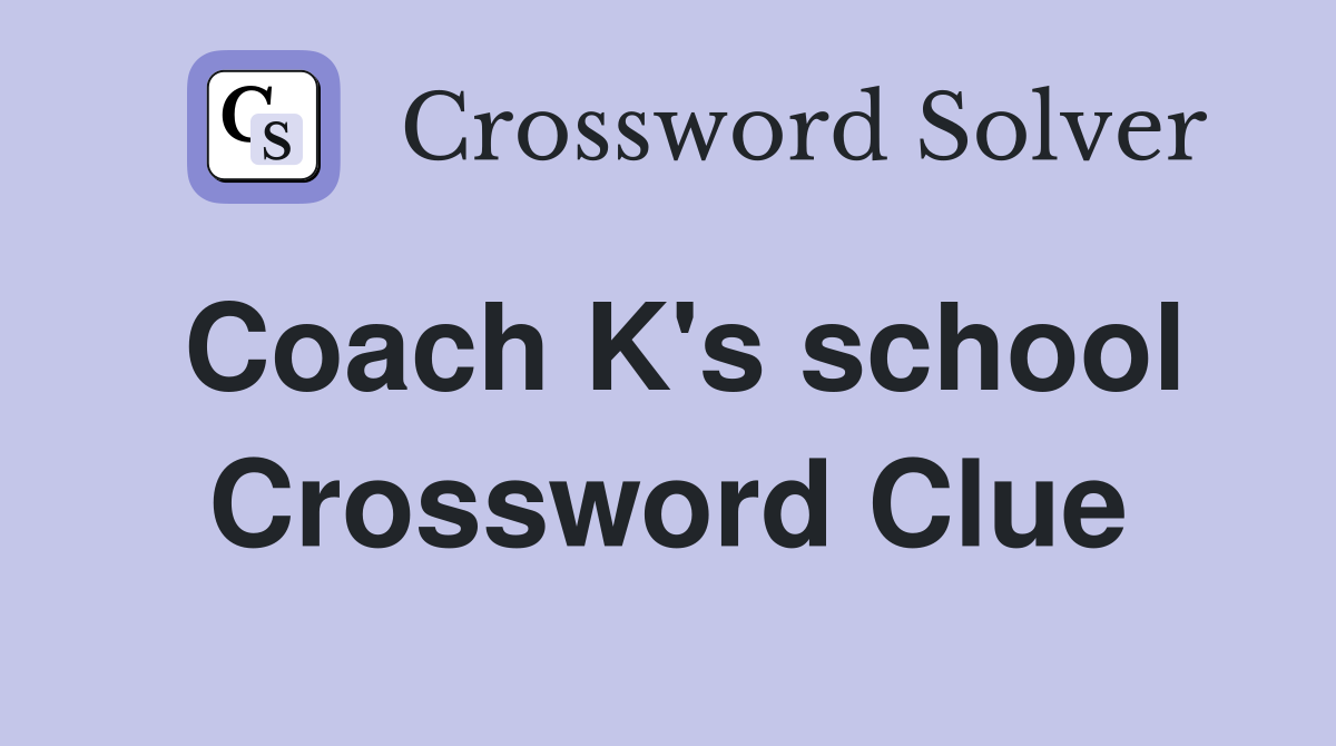 Coach K's school Crossword Clue