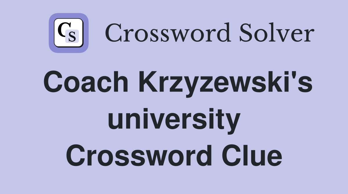 Coach Krzyzewski's university Crossword Clue