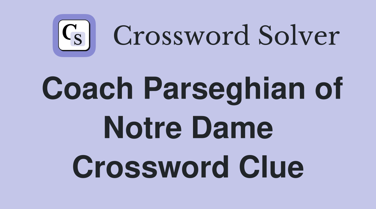 Coach Parseghian of Notre Dame Crossword Clue