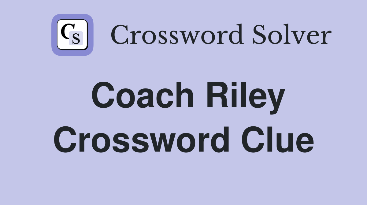Coach Riley Crossword Clue