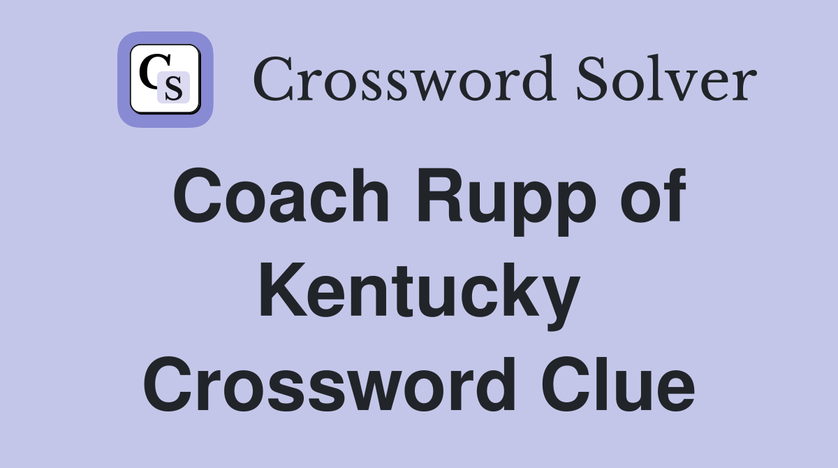 Coach Rupp of Kentucky Crossword Clue