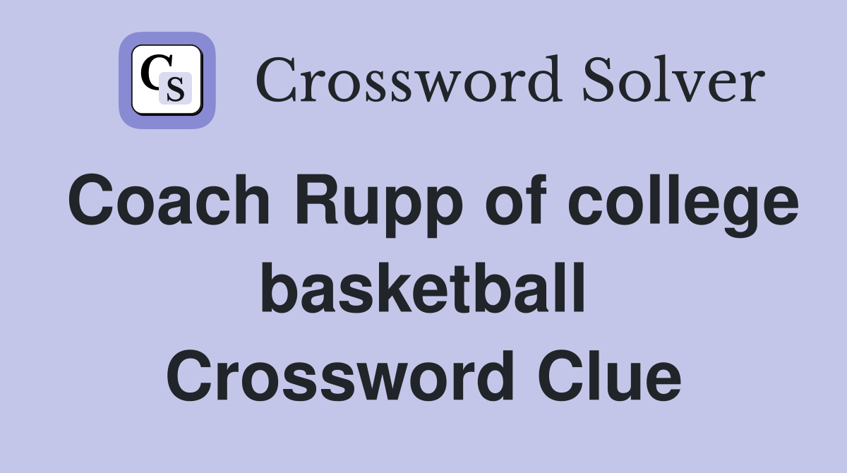 Coach Rupp of college basketball Crossword Clue