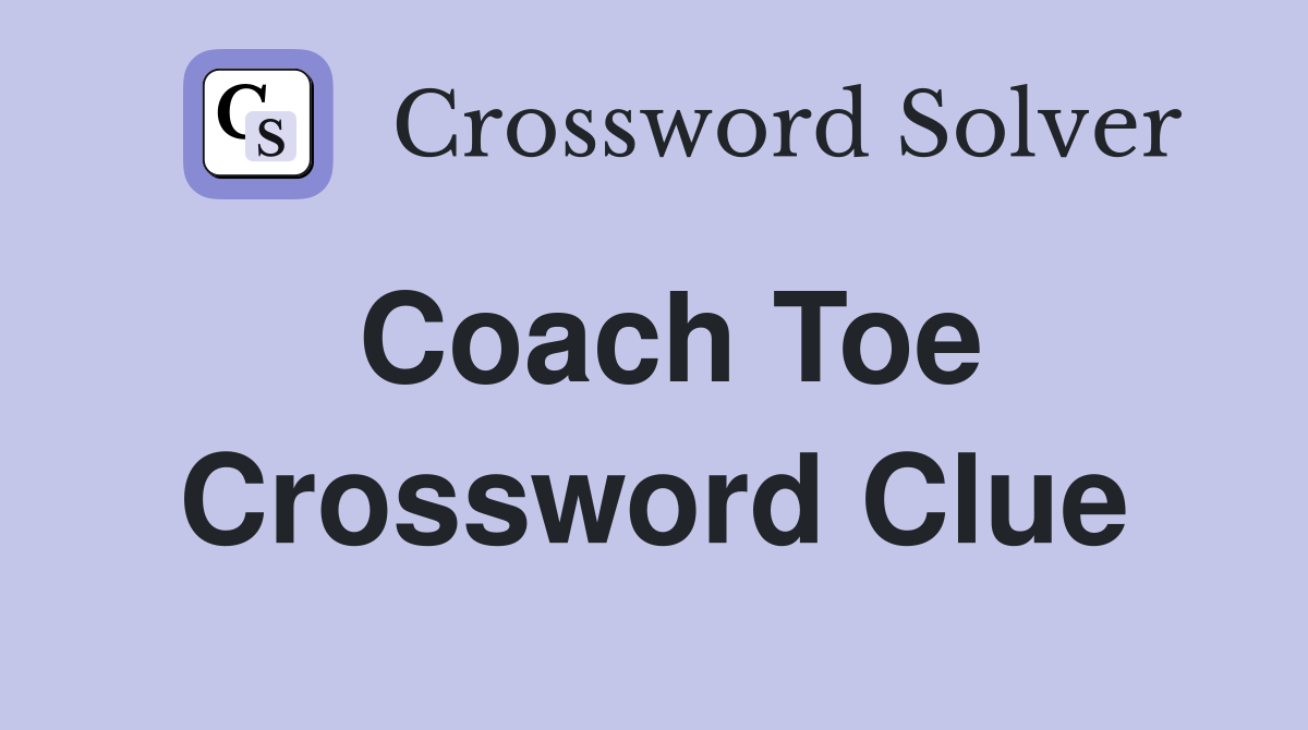 Coach Toe Crossword Clue
