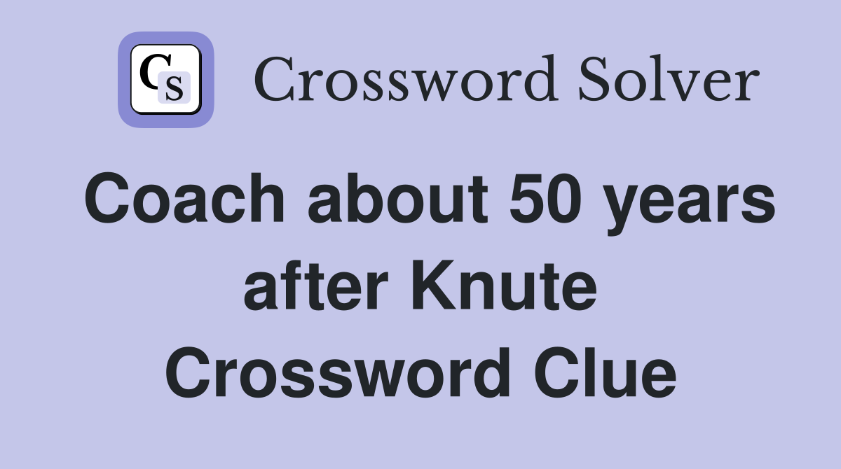 Coach about 50 years after Knute Crossword Clue