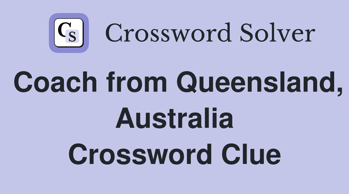 Coach from Queensland, Australia Crossword Clue
