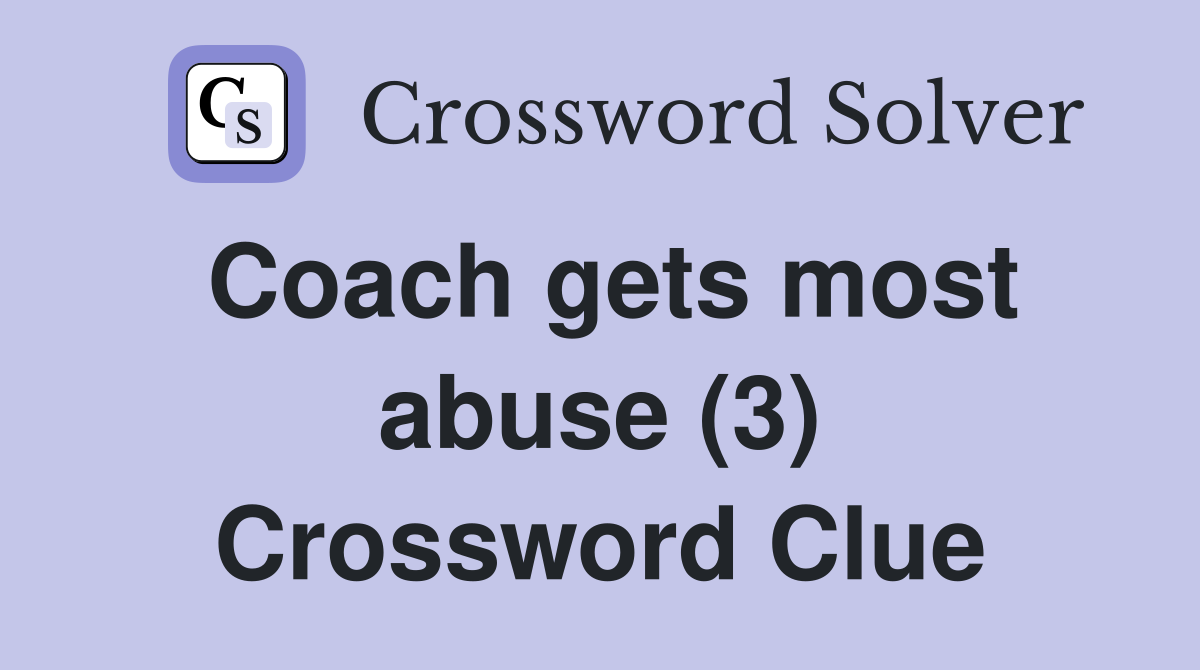 Coach gets most abuse (3) Crossword Clue