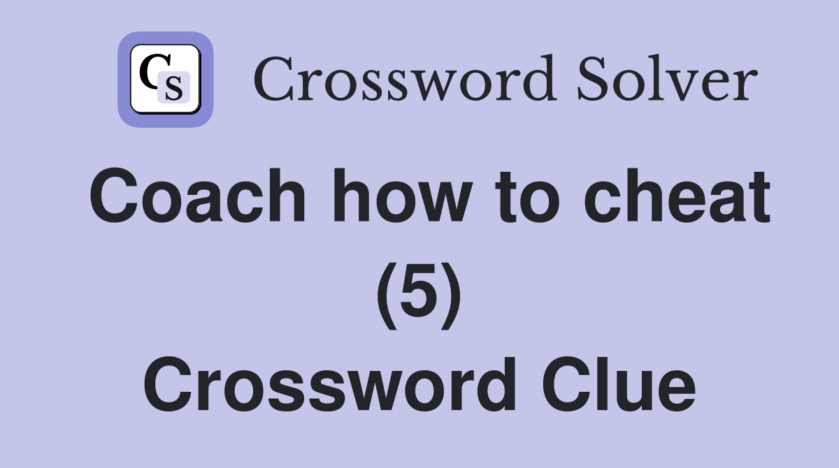 Coach how to cheat (5) Crossword Clue