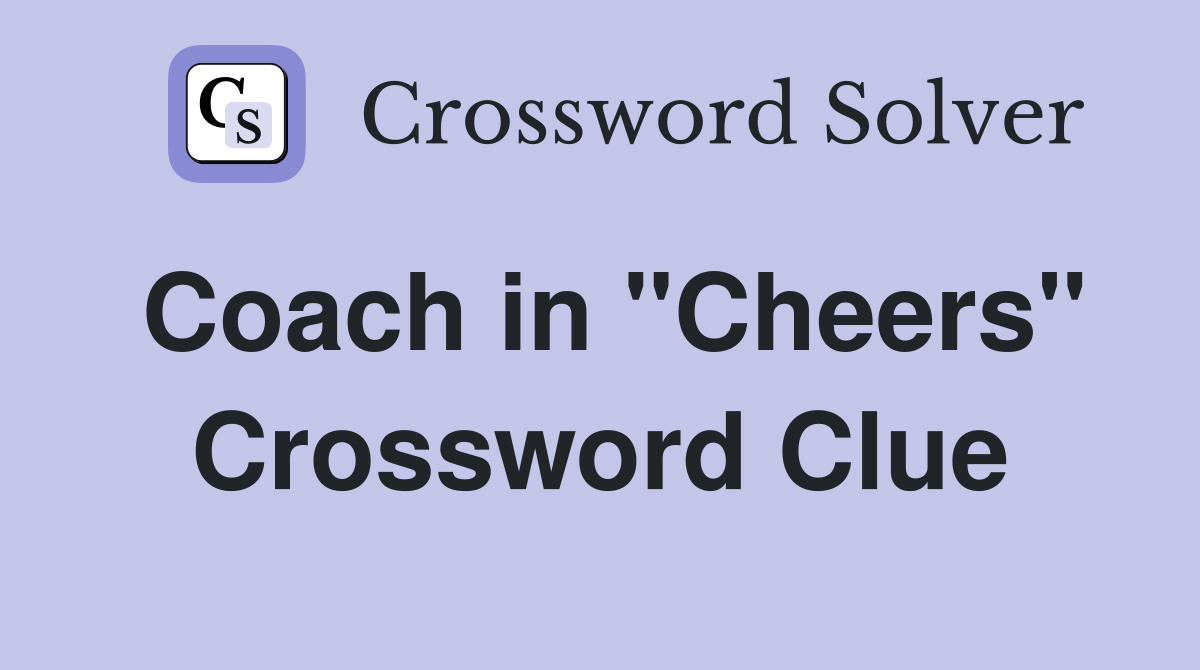 Coach in "Cheers" Crossword Clue