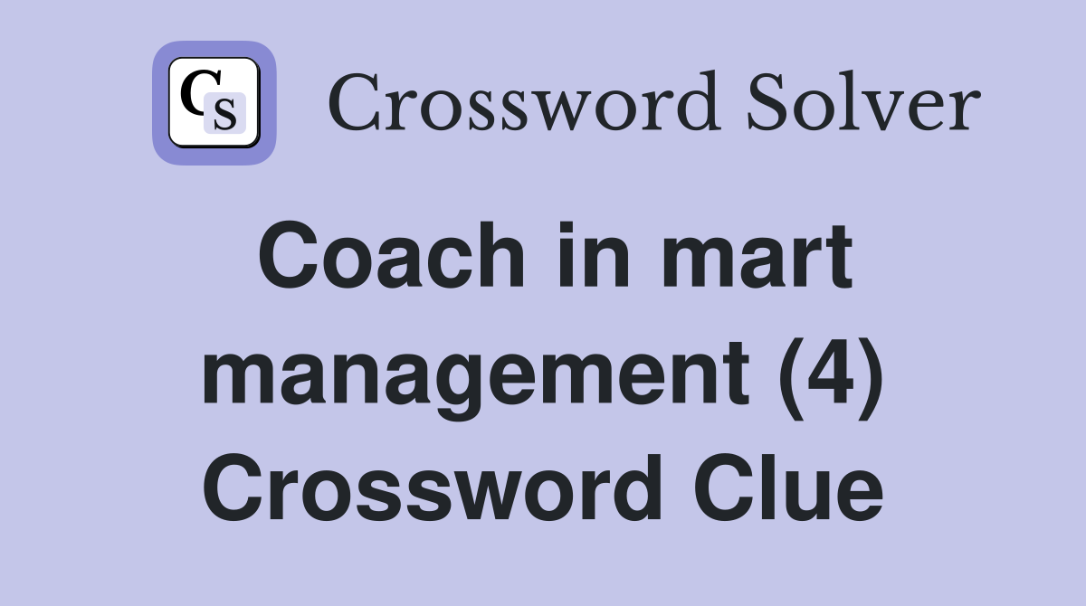Coach in mart management (4) Crossword Clue