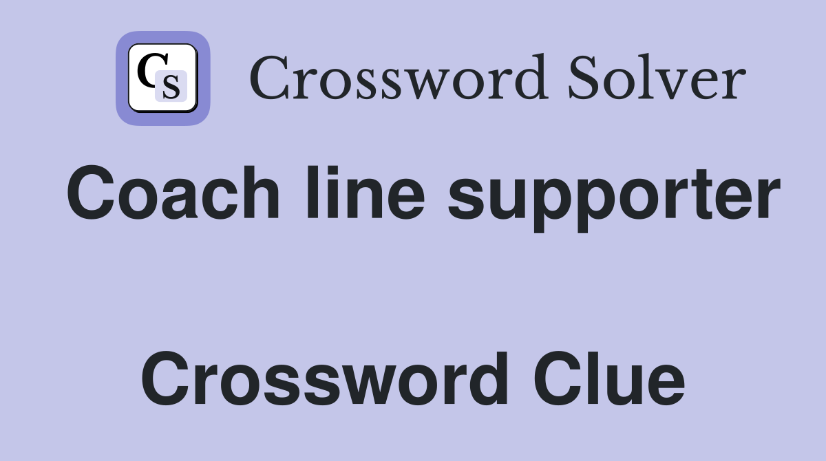 Coach line supporter  Crossword Clue