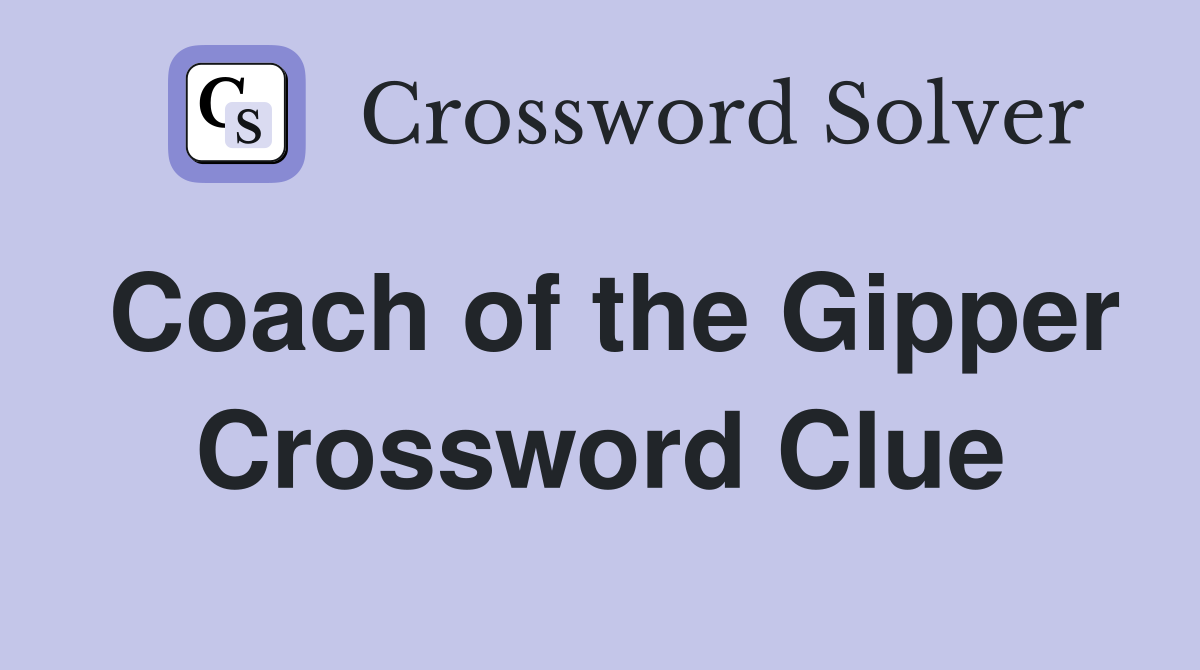 Coach of the Gipper Crossword Clue