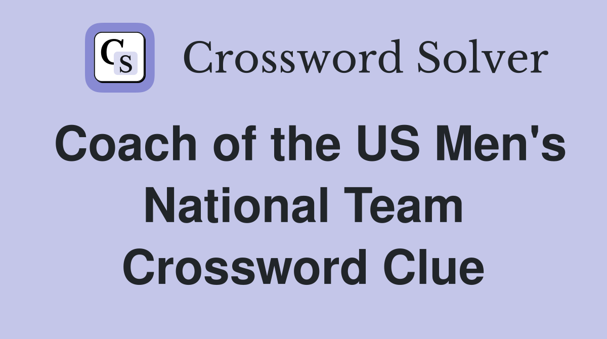Coach of the US Men's National Team Crossword Clue