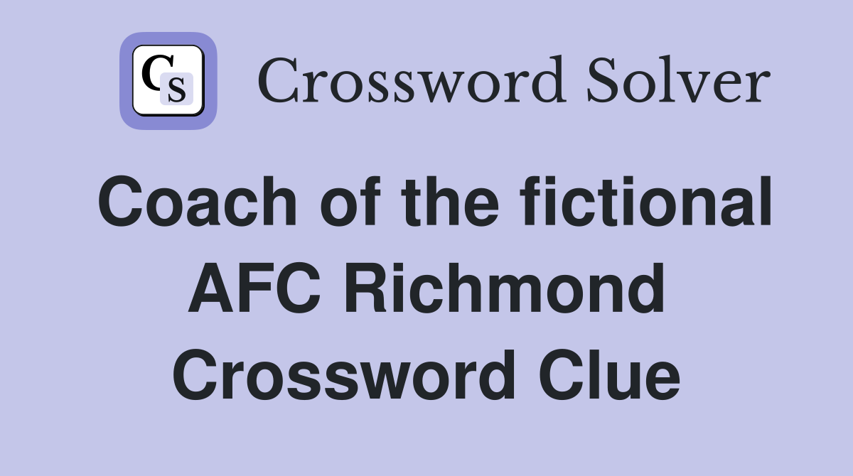 Coach of the fictional AFC Richmond Crossword Clue