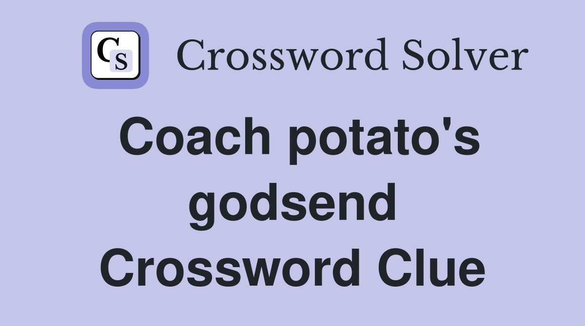 Coach potato's godsend Crossword Clue